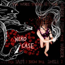 Neko Case : The Worse Things Get, the Harder I Fight, the Harder I Fight, the More I Love You